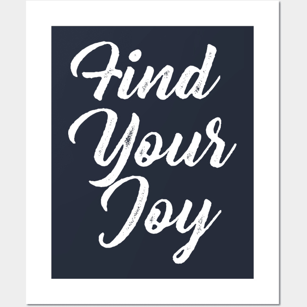 Find Your Joy Wall Art by GrayDaiser